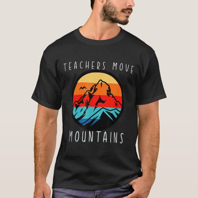 Camiseta Teachers Move Mountains, Motivational Teacher Quot (Anverso)