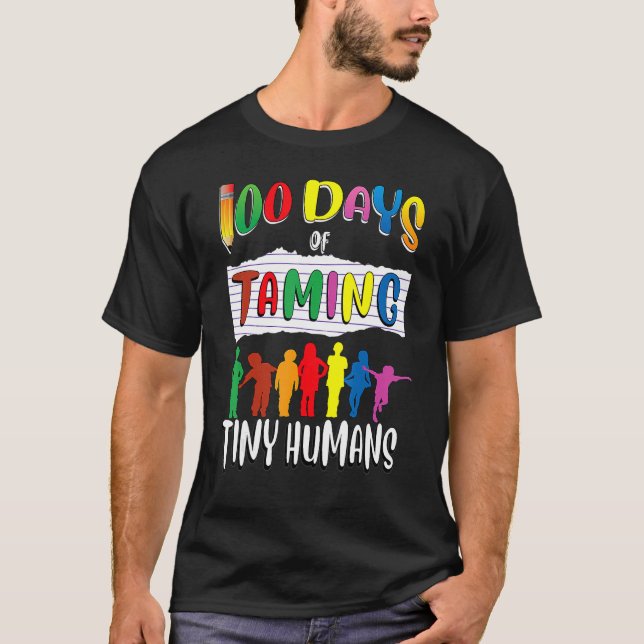 Camiseta Teachers Taming Tiny Humans Shirt 100th Day Of Sch (Anverso)
