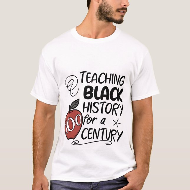 Camiseta Teaching Black History for a Century Teacher T-Shi (Anverso)