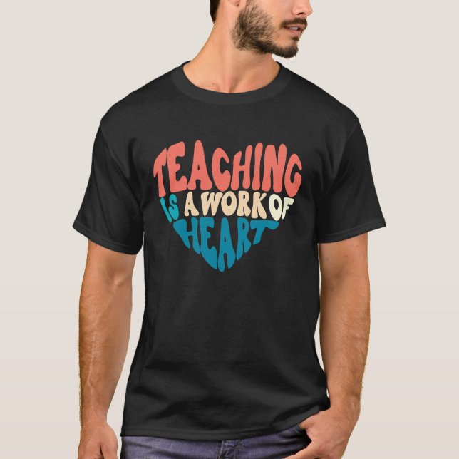Camiseta Teaching Is A Work Of Heart Back To School Teacher (Anverso)