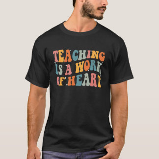 Camiseta Teaching Is A Work Of Heart Cute Inspirational Tea