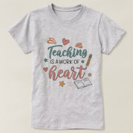 Camiseta Teaching is a Work of Heart Teacher T-Shirt