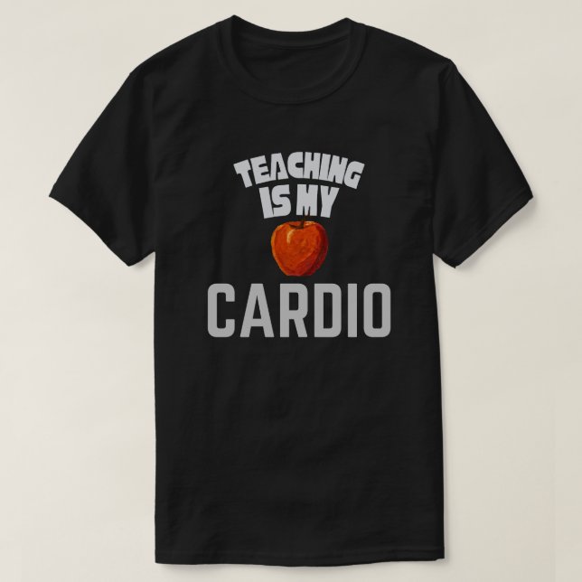 Camiseta Teaching Is My Cardio Funny Teacher Appreciation  (Diseño del anverso)