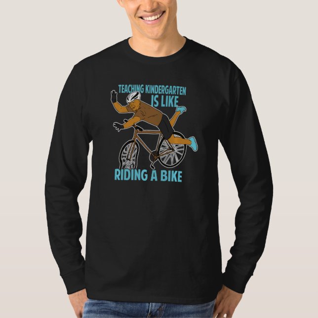 Camiseta Teaching Kindergarten Is Like Riding A Bike   Teac (Anverso)
