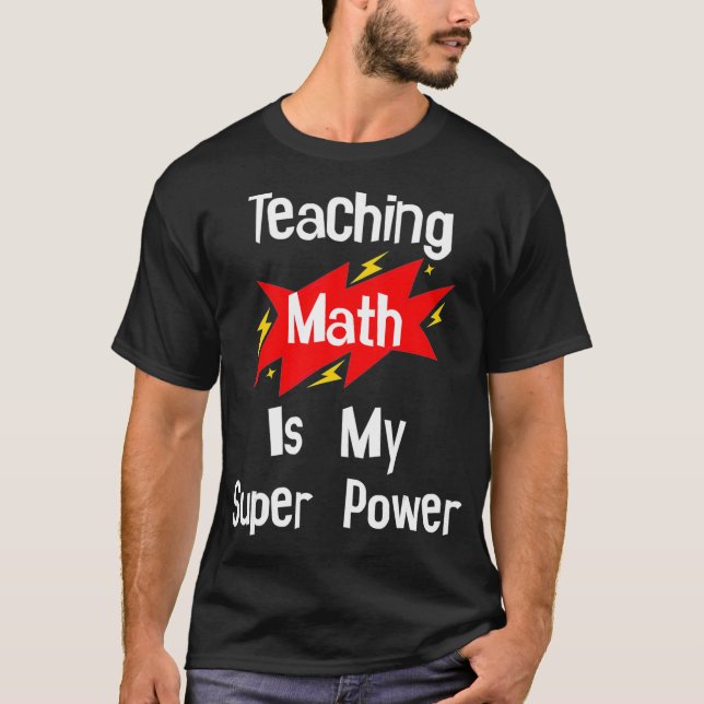 Camiseta Teaching Math Is My Super Power School Teacher Tea (Anverso)