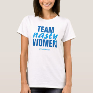 Camiseta "Team Nasty Women" (Equipo de mujeres despreciable