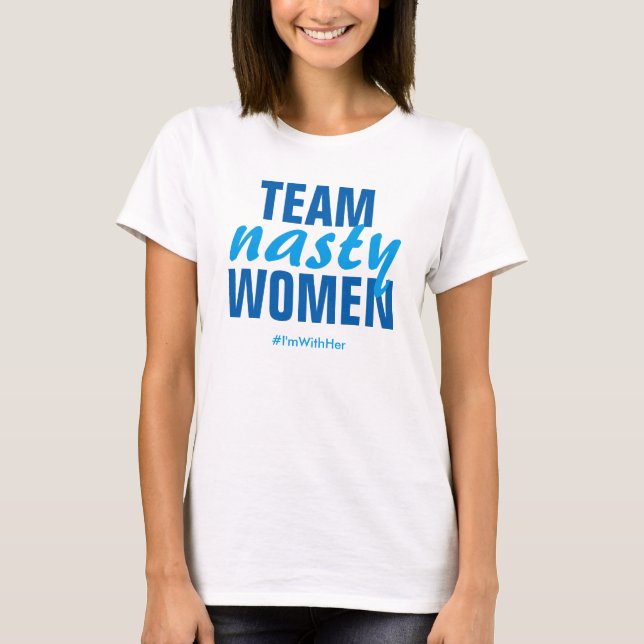 Camiseta "Team Nasty Women" (Equipo de mujeres despreciable (Anverso)