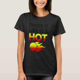 Camiseta Team Sport Dodge It Like A Hot Funny Dodgeball