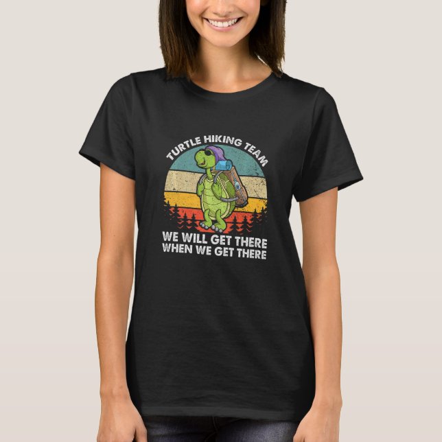 Camiseta Team We Will Get There When We Get There Turtle Hi (Anverso)