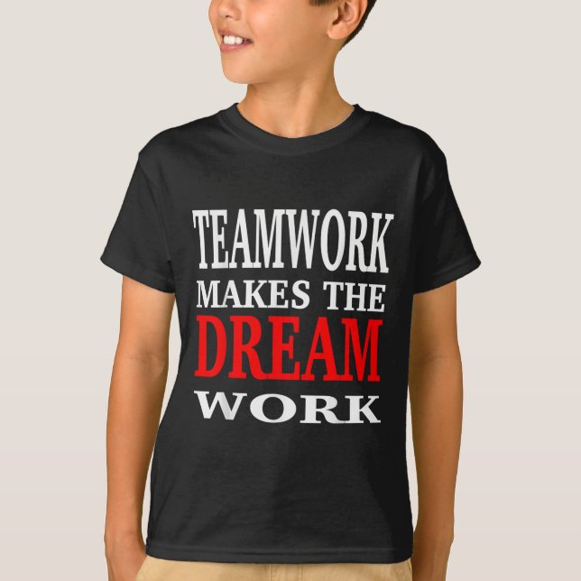 Camiseta Team Work Makes The Dream Work Teamwork Motivation (Anverso)