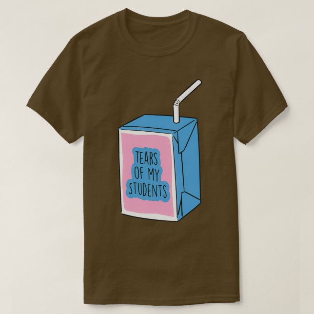 Camiseta Tears of my Students Funny Gift Meme (Diseño del anverso)