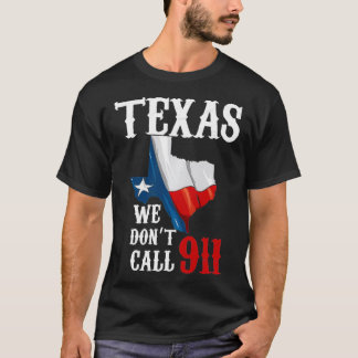 Camiseta Teas no llamamos a 911 Segunda enmienda de derecho