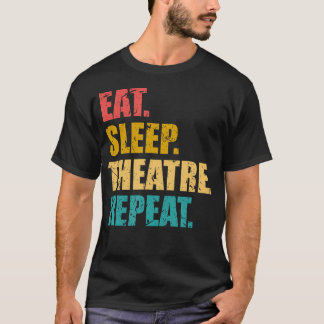 Camiseta Teatro Come Duerme Teatro Repite Amante De Broadwa