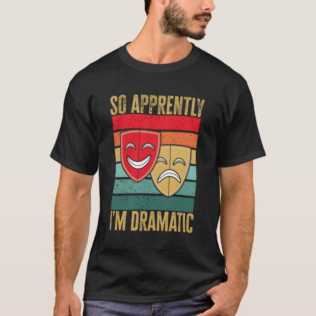 Camiseta Teatro Dramático Así Que Aparentemente Soy Dramáti (Anverso)