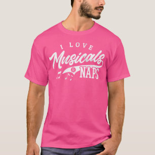Camiseta Teatro musical Shirt Love Musicals Naps Opera Act