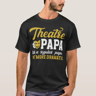 Camiseta Teatro Papá Divertido Actor de Teatro Papá Teatro 