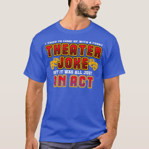 Camiseta Teatro Que Traté De Subir Con Un Teatro Divertido