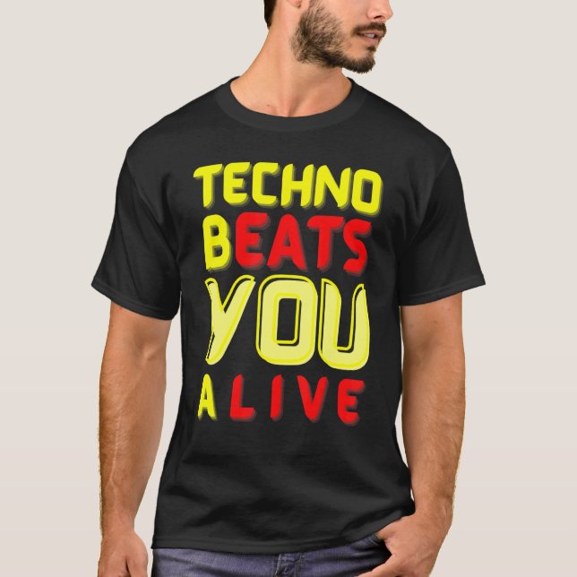 Camiseta Techno bEATS you aLIVE  for electronic music fans (Anverso)