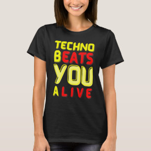 Camiseta Techno bEATS you aLIVE para fans de música electró
