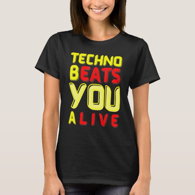 Camiseta Techno bEATS you aLIVE para fans de música electró (Anverso)