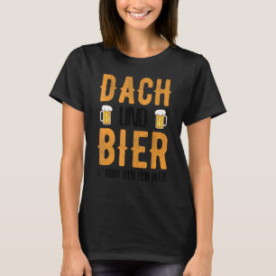 Camiseta Techo Dach Und Bier Darum Bin Ich Hier
