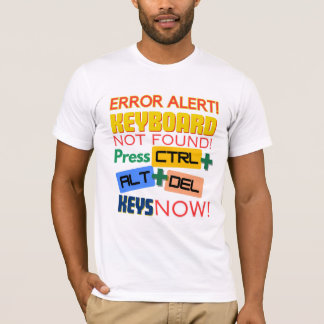 Camiseta ¡Teclado de computadora no encontrado!