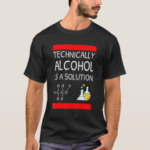 Camiseta Técnicamente, el alcohol es una solución