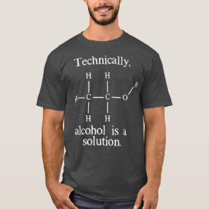 Camiseta Técnicamente el alcohol es una solución divertid