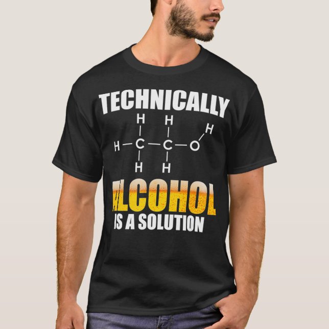 Camiseta Técnicamente, El Alcohol Es Una Solución Química (Anverso)