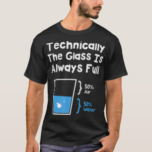 Camiseta Técnicamente, El Vaso Siempre Es Humo De Ciencia P