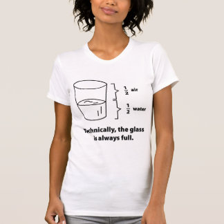 Camiseta Técnicamente, El Vidrio Siempre Está Lleno
