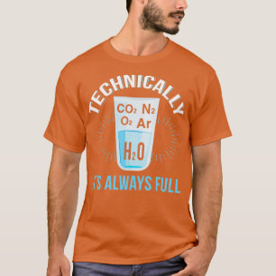 Camiseta Técnicamente, El Vidrio Siempre Está Lleno