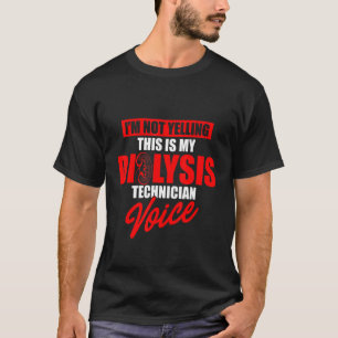 Camiseta Técnico de diálisis Yelling Voice Nephrología Tech