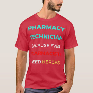 Camiseta Técnico De Farmacia Porque Incluso Los Farmacéutic