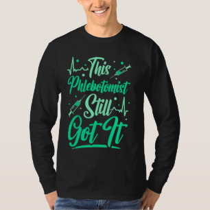 Camiseta Técnico De Flebotomía Este Flebotomía Todavía Tien
