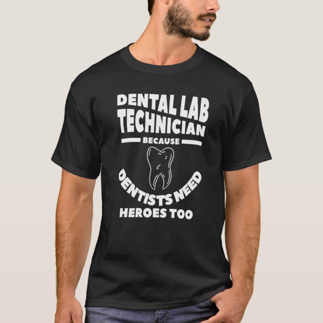 Camiseta Técnico De Laboratorio Dental Porque Los Dentistas (Anverso)