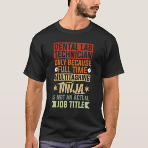 Camiseta Técnico de laboratorio dental porque multitarea a