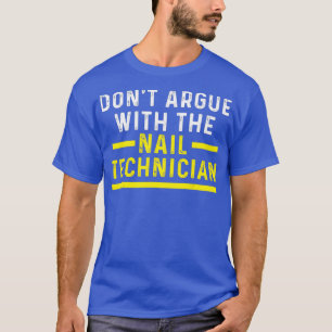 Camiseta Técnico de uñas Argue Artista Tecnológico de Nail
