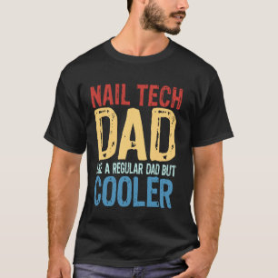 Camiseta Técnico de uñas papá - Como un papá normal pero má