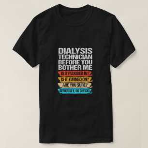 Camiseta Técnico divertido de diálisis antes de molestarme