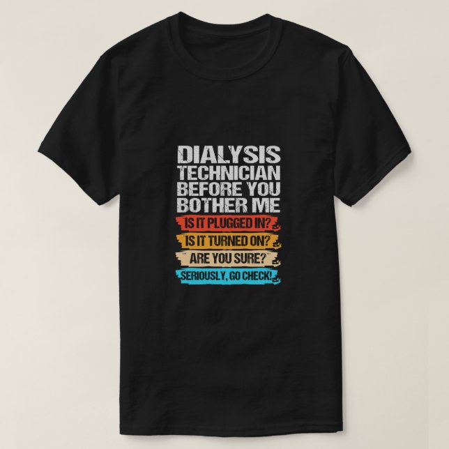 Camiseta Técnico divertido de diálisis antes de molestarme (Diseño del anverso)