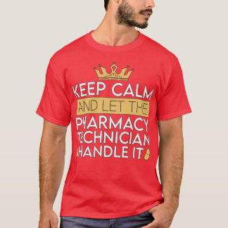 Camiseta Técnico Farmacéutico Mantener La Calma Y Dejar Que