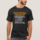 Camiseta Tecnología de asistencia técnica Geek Funny Techie<br><div class="desc">Una gran idea de regalo para un cumpleaños o Navidades. El regalo perfecto para soporte técnico,  técnicos,  geeks,  programadores e ingenieros de software.</div>