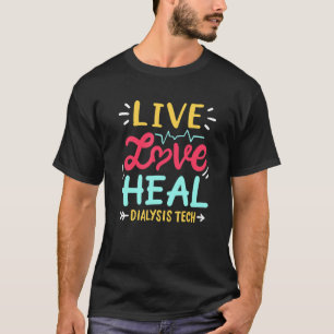 Camiseta Tecnología de diálisis de curación de amor en vivo