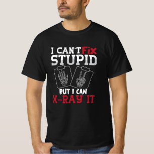 Camiseta Tecnología de radiología no puedo arreglar a un te
