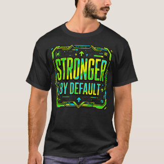 Camiseta Tecnología Más Fuerte Por Defecto