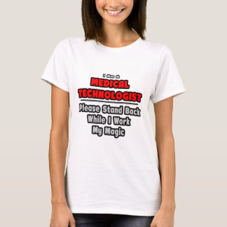 Camiseta Tecnólogo médico... Trabajar mi magia