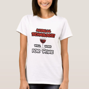 Camiseta Tecnólogo médico... Trabajará Para El Vino