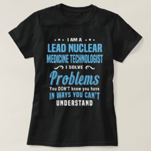 Camiseta Tecnólogo principal en medicina nuclear