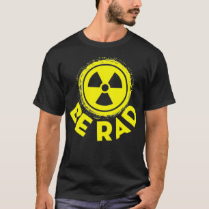 Camiseta Tecnólogo radiológico Be Rad Funny Rad Tech